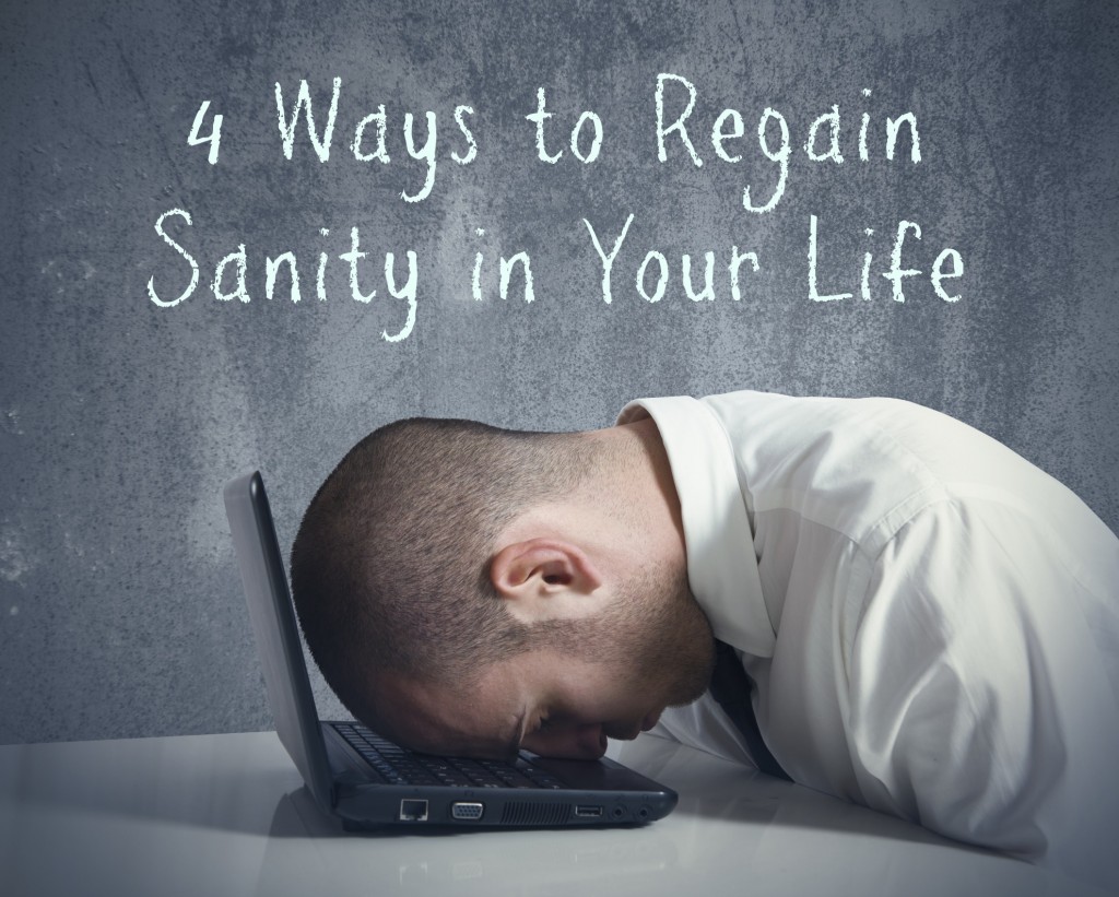4 ways to regain sanity